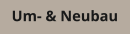 Um- & Neubau